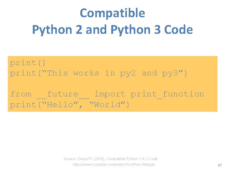 Compatible Python 2 and Python 3 Code print() print(“This works in py 2 and
