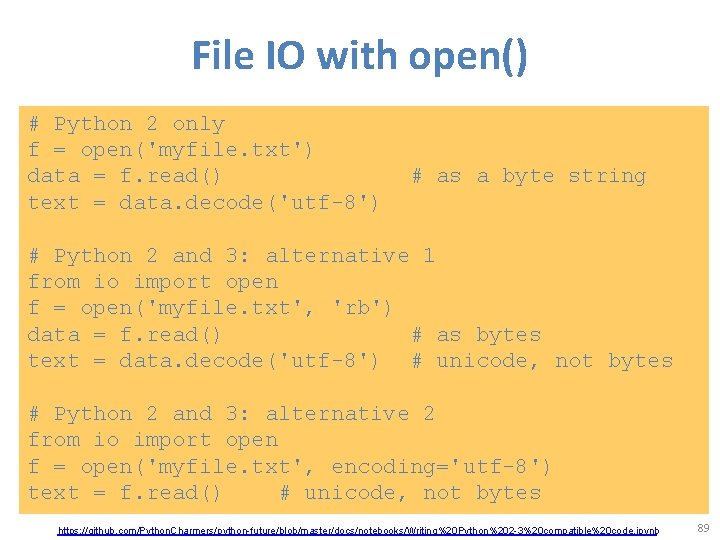 File IO with open() # Python 2 only f = open('myfile. txt') data =