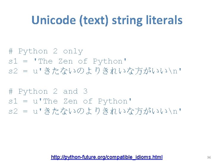 Unicode (text) string literals # Python 2 only s 1 = 'The Zen of