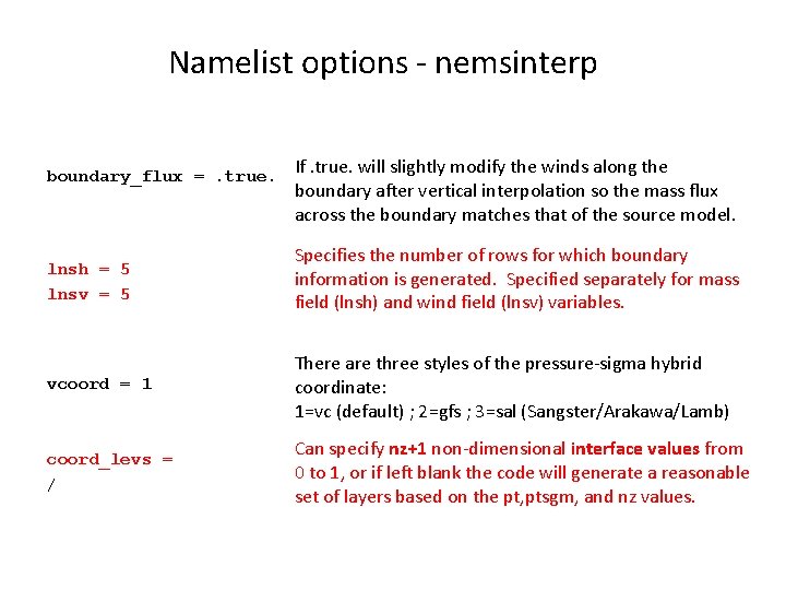 Namelist options - nemsinterp boundary_flux =. true. If. true. will slightly modify the winds