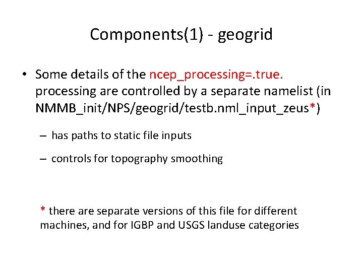 Components(1) - geogrid • Some details of the ncep_processing=. true. processing are controlled by