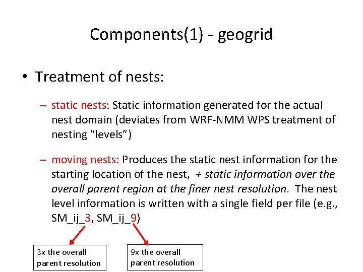 Components(1) - geogrid • Treatment of nests: – static nests: Static information generated for