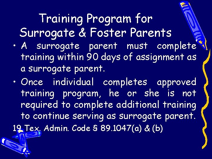 Training Program for Surrogate & Foster Parents • A surrogate parent must complete training