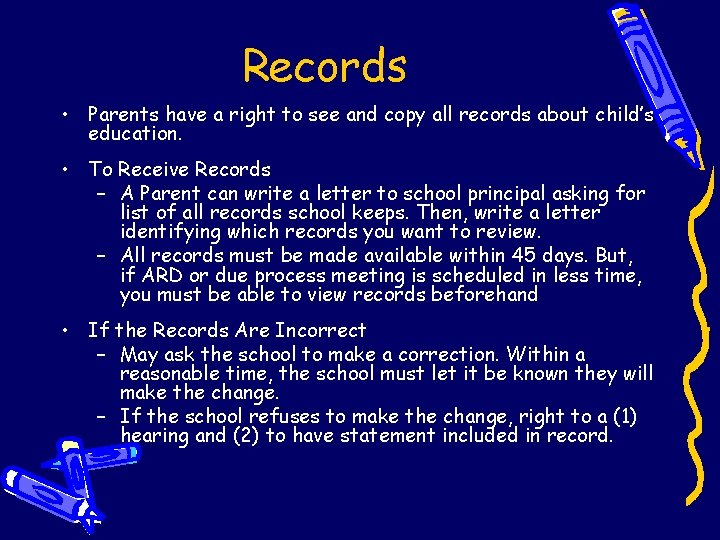 Records • Parents have a right to see and copy all records about child’s