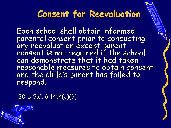 Consent for Reevaluation Each school shall obtain informed parental consent prior to conducting any