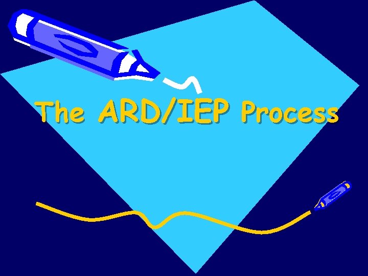 The ARD/IEP Process 