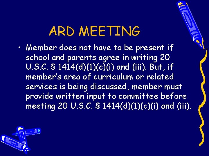 ARD MEETING • Member does not have to be present if school and parents