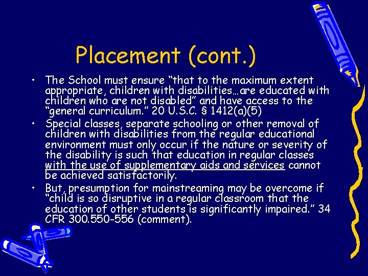 Placement (cont. ) • The School must ensure “that to the maximum extent appropriate,