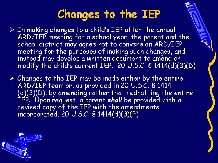 Changes to the IEP Ø In making changes to a child’s IEP after the