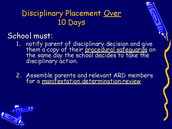 Disciplinary Placement Over 10 Days School must: 1. notify parent of disciplinary decision and