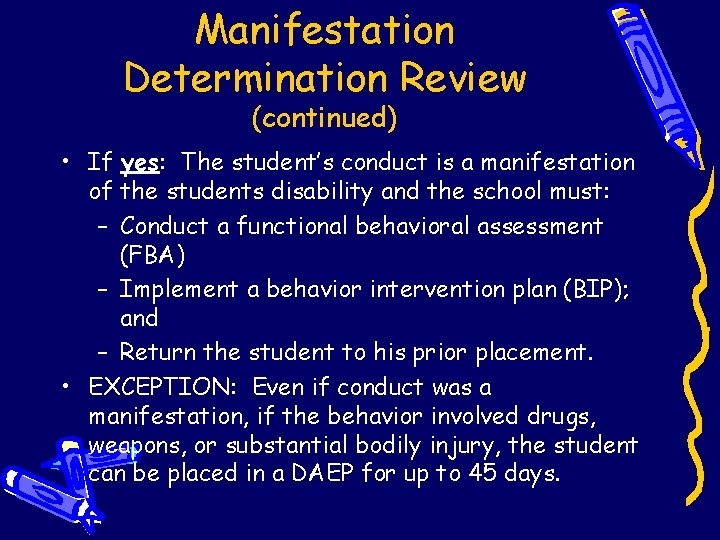 Manifestation Determination Review (continued) • If yes: The student’s conduct is a manifestation of