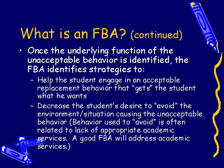 What is an FBA? (continued) • Once the underlying function of the unacceptable behavior