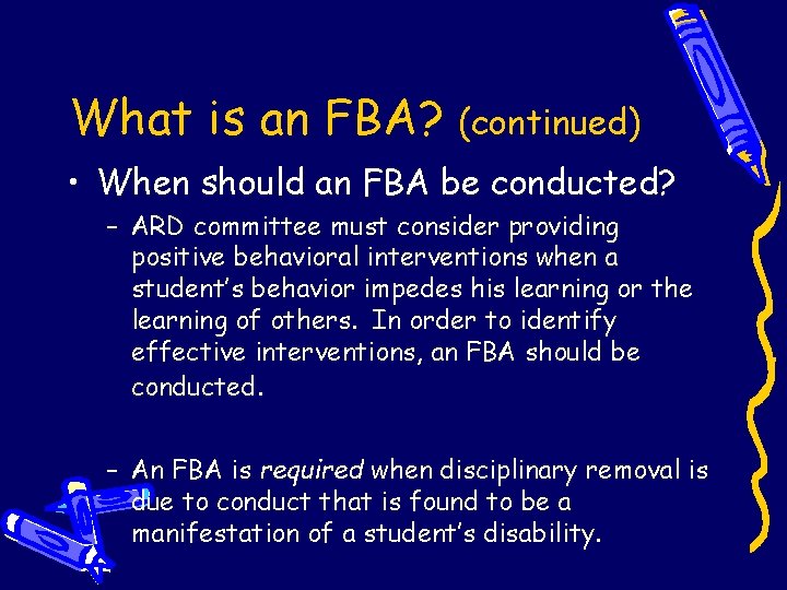 What is an FBA? (continued) • When should an FBA be conducted? – ARD