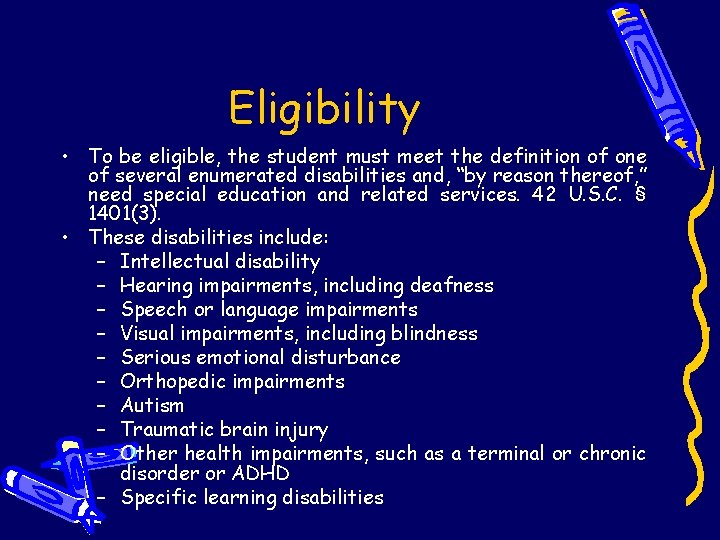 Eligibility • To be eligible, the student must meet the definition of one of