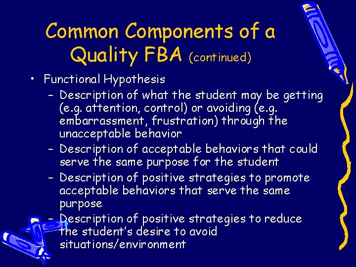 Common Components of a Quality FBA (continued) • Functional Hypothesis – Description of what