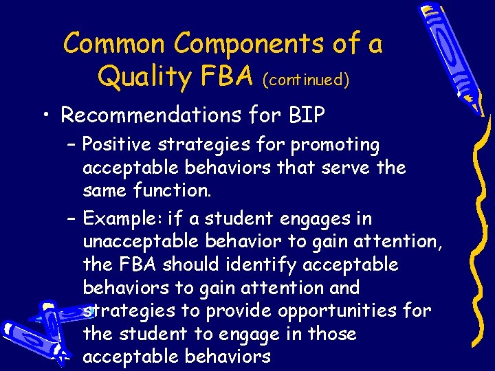 Common Components of a Quality FBA (continued) • Recommendations for BIP – Positive strategies