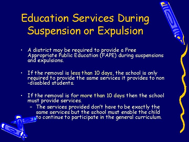 Education Services During Suspension or Expulsion • A district may be required to provide