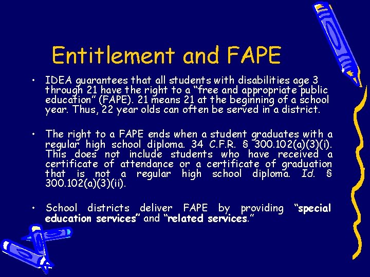 Entitlement and FAPE • IDEA guarantees that all students with disabilities age 3 through