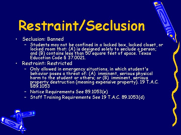 Restraint/Seclusion • Seclusion: Banned – Students may not be confined in a locked box,