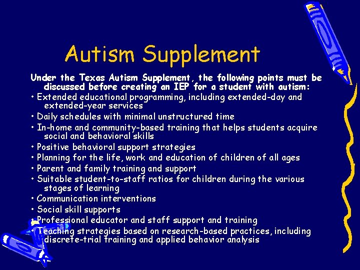 Autism Supplement Under the Texas Autism Supplement, the following points must be discussed before