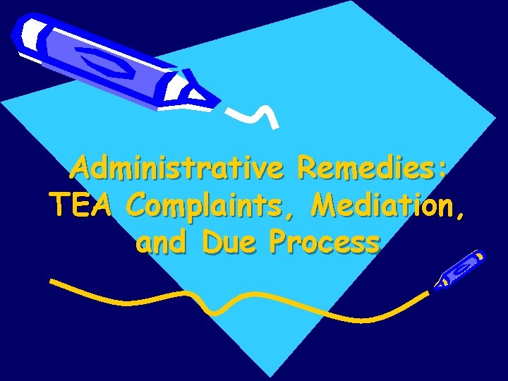 Administrative Remedies: TEA Complaints, Mediation, and Due Process 