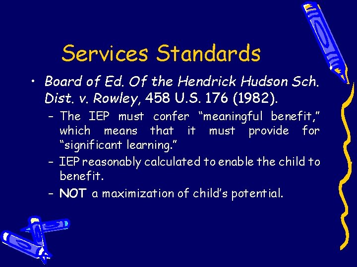 Services Standards • Board of Ed. Of the Hendrick Hudson Sch. Dist. v. Rowley,