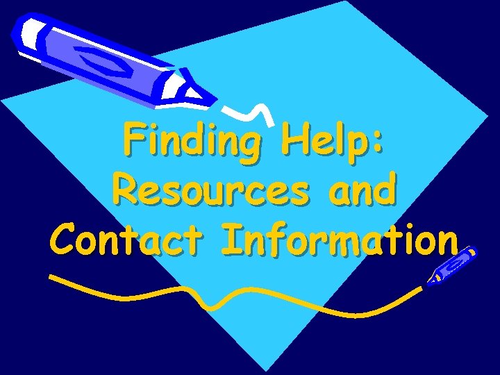 Finding Help: Resources and Contact Information 