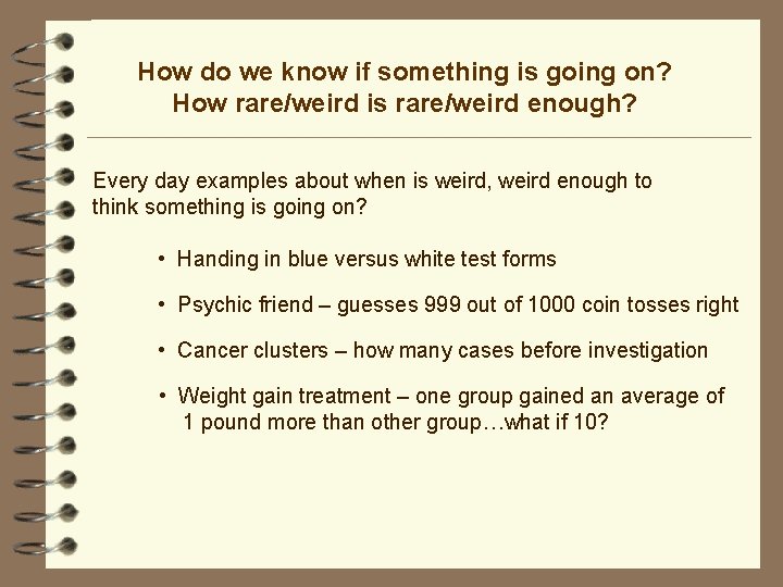 How do we know if something is going on? How rare/weird is rare/weird enough?