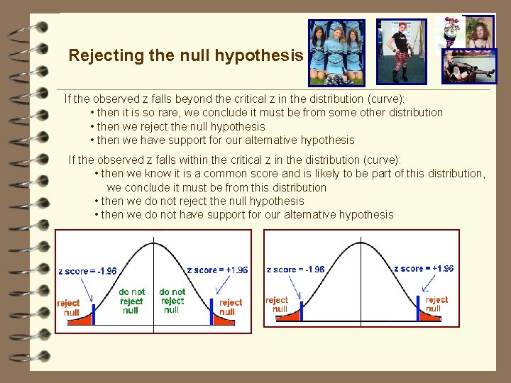 Rejecting the null hypothesis If the observed z falls beyond the critical z in