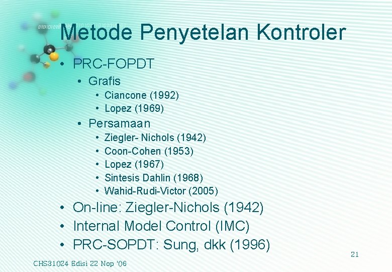 Metode Penyetelan Kontroler • PRC-FOPDT • Grafis • Ciancone (1992) • Lopez (1969) •
