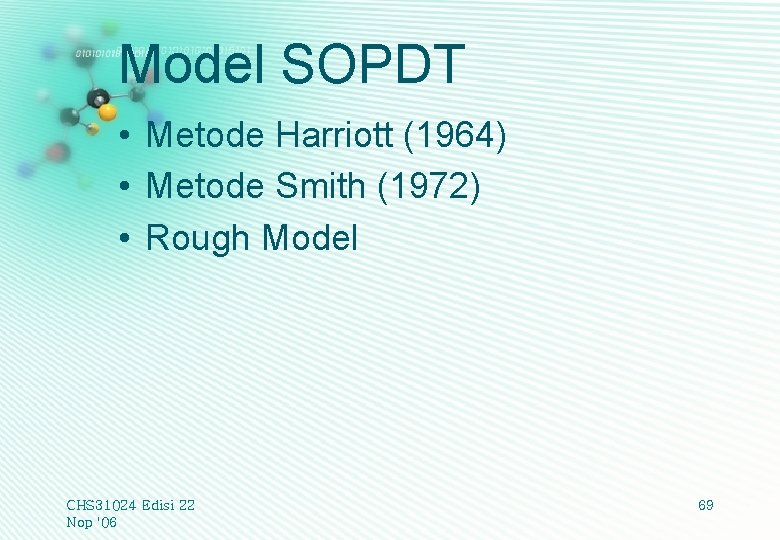 Model SOPDT • Metode Harriott (1964) • Metode Smith (1972) • Rough Model CHS