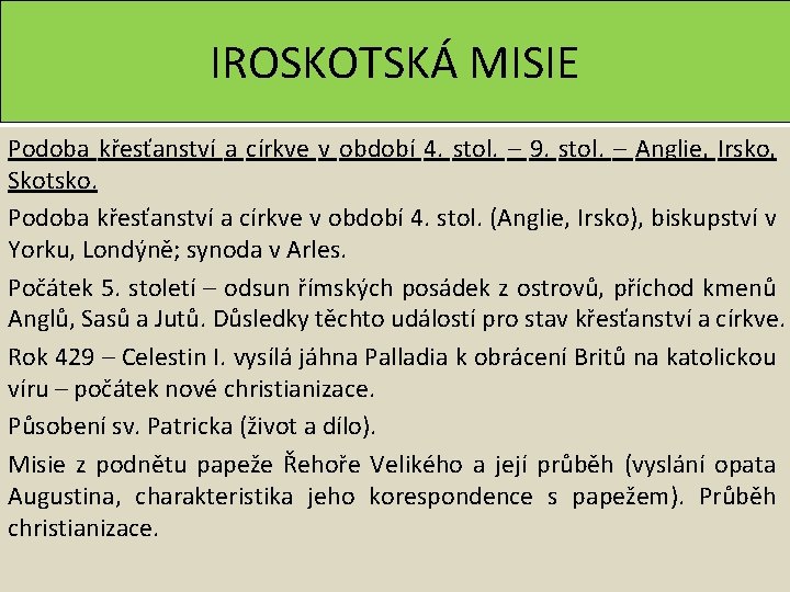 IROSKOTSKÁ MISIE Podoba křesťanství a církve v období 4. stol. – 9. stol. –