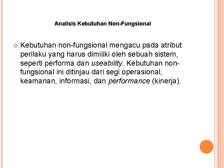 Analisis Kebutuhan Non-Fungsional Kebutuhan non-fungsional mengacu pada atribut perilaku yang harus dimiliki oleh sebuah