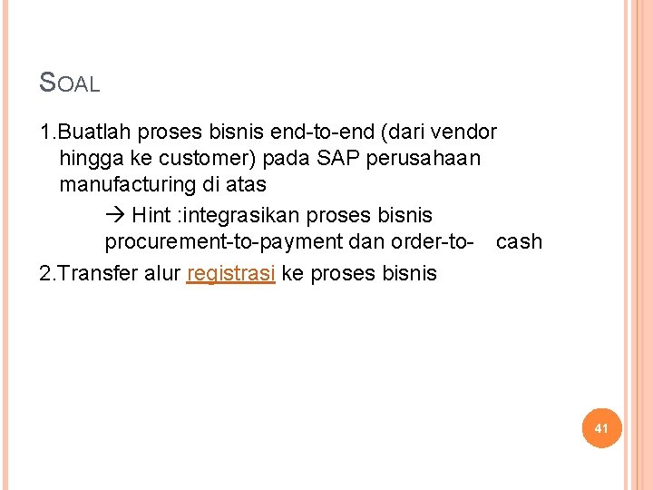 SOAL 1. Buatlah proses bisnis end-to-end (dari vendor hingga ke customer) pada SAP perusahaan