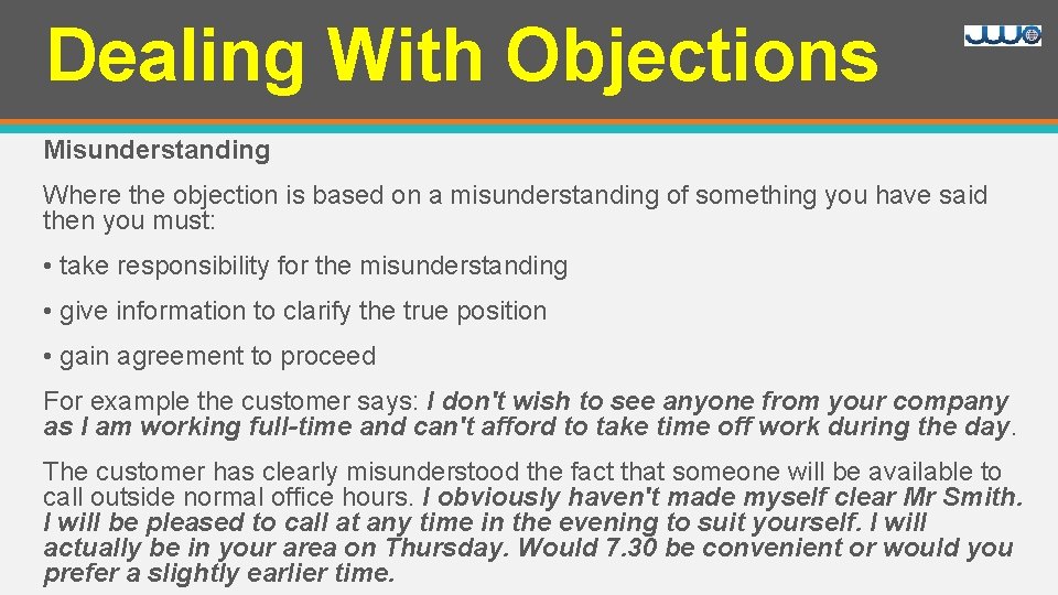 Dealing With Objections Misunderstanding Where the objection is based on a misunderstanding of something