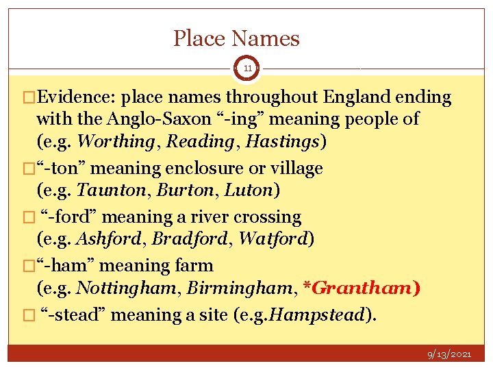 Place Names 11 �Evidence: place names throughout England ending with the Anglo-Saxon “-ing” meaning