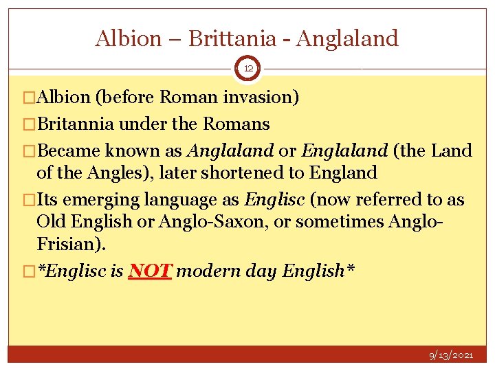 Albion – Brittania - Anglaland 12 �Albion (before Roman invasion) �Britannia under the Romans