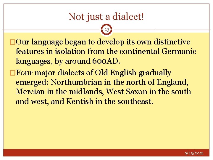 Not just a dialect! 13 �Our language began to develop its own distinctive features