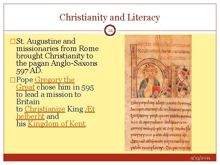 Christianity and Literacy 14 �St. Augustine and missionaries from Rome brought Christianity to the