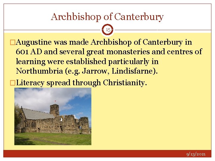 Archbishop of Canterbury 15 �Augustine was made Archbishop of Canterbury in 601 AD and