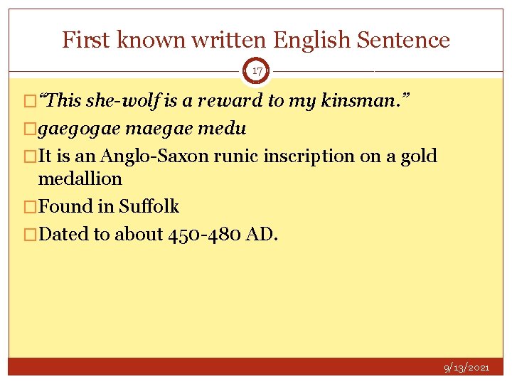 First known written English Sentence 17 �“This she-wolf is a reward to my kinsman.