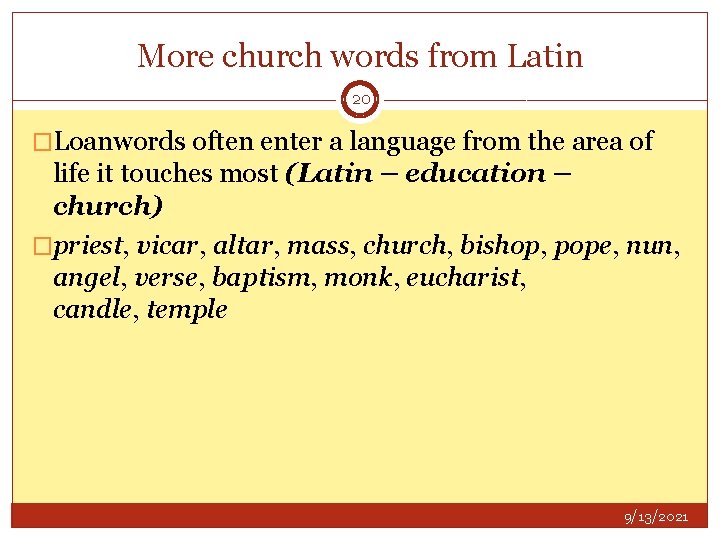 More church words from Latin 20 �Loanwords often enter a language from the area