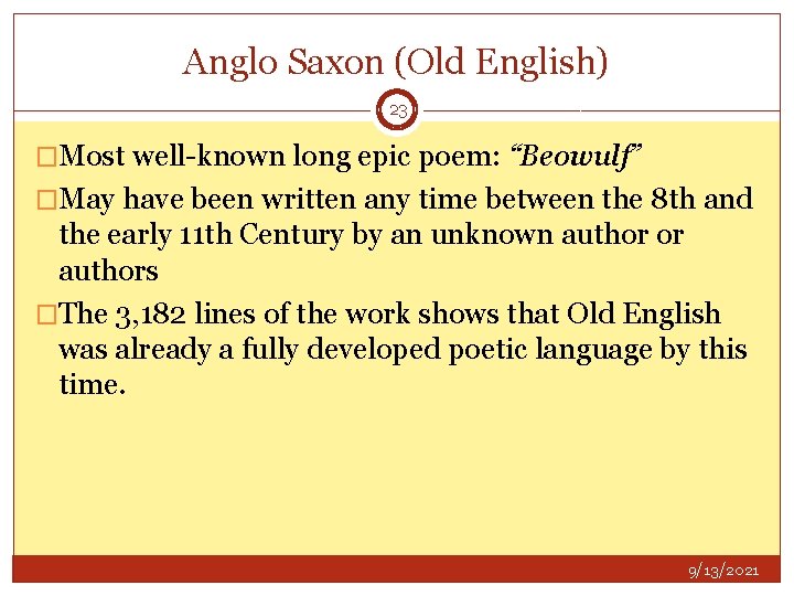 Anglo Saxon (Old English) 23 �Most well-known long epic poem: “Beowulf” �May have been