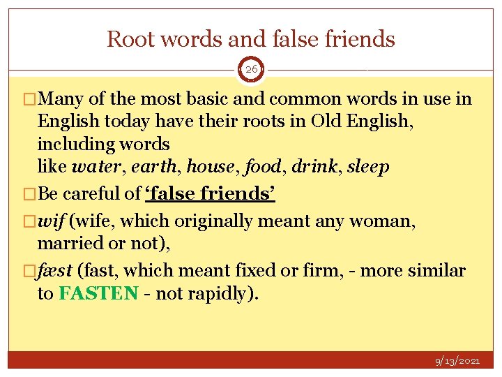 Root words and false friends 26 �Many of the most basic and common words