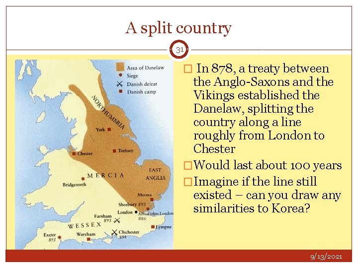 A split country 31 � In 878, a treaty between the Anglo-Saxons and the