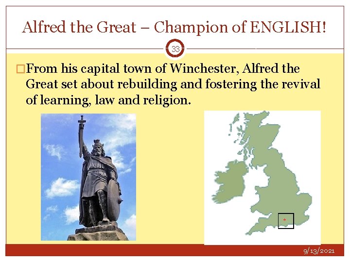 Alfred the Great – Champion of ENGLISH! 33 �From his capital town of Winchester,