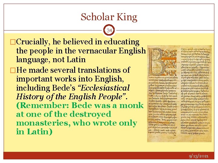 Scholar King 34 �Crucially, he believed in educating the people in the vernacular English