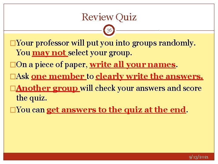 Review Quiz 36 �Your professor will put you into groups randomly. You may not