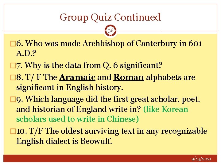 Group Quiz Continued 38 � 6. Who was made Archbishop of Canterbury in 601