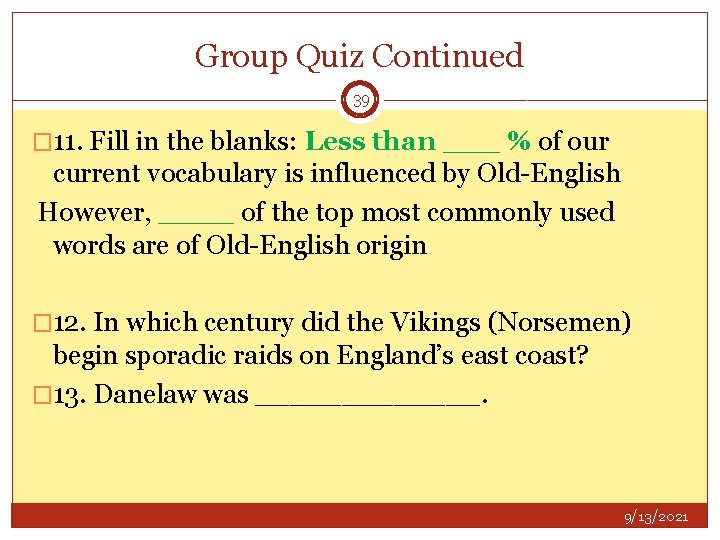 Group Quiz Continued 39 � 11. Fill in the blanks: Less than ___ %